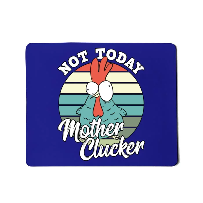 Retro Chicken Lover Not Today Mother Clucker Hen Chicken Pun Gift Mousepad