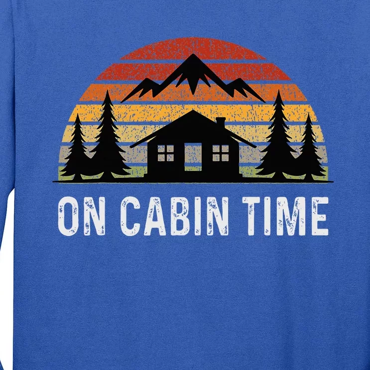 Retro Cabin Life Camping On Cabin Time Tall Long Sleeve T-Shirt