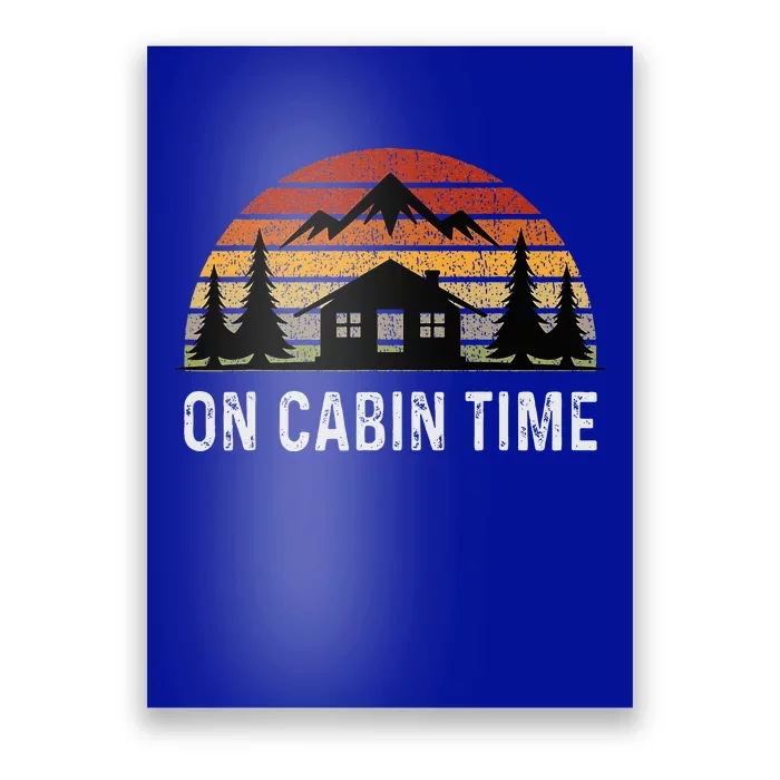 Retro Cabin Life Camping On Cabin Time Poster