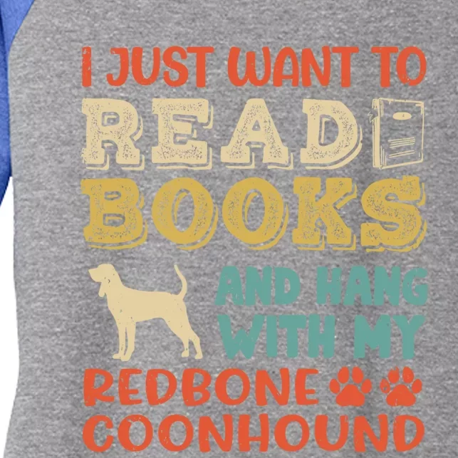 Redbone Coonhound Mom I Just Want Read Books Hang Dog Gift Meaningful Gift Women's Tri-Blend 3/4-Sleeve Raglan Shirt