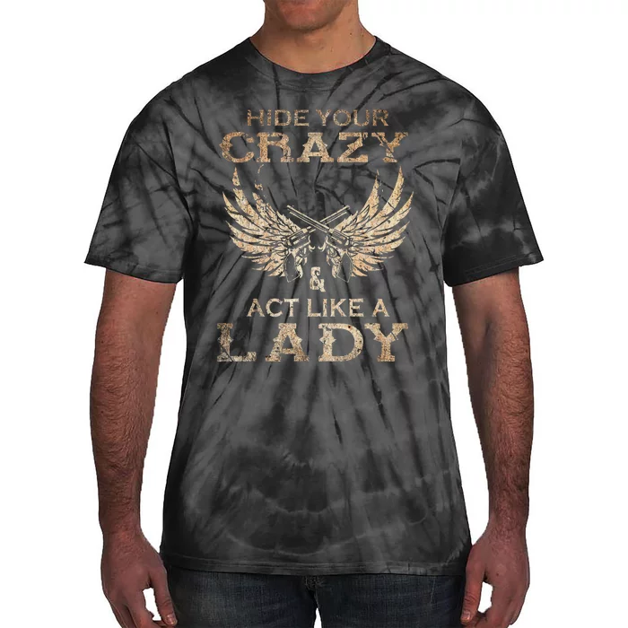 Retro Country Music Art Hide Your Crazy And Act Like A Lady Tie-Dye T-Shirt