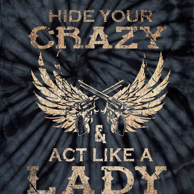 Retro Country Music Art Hide Your Crazy And Act Like A Lady Tie-Dye T-Shirt