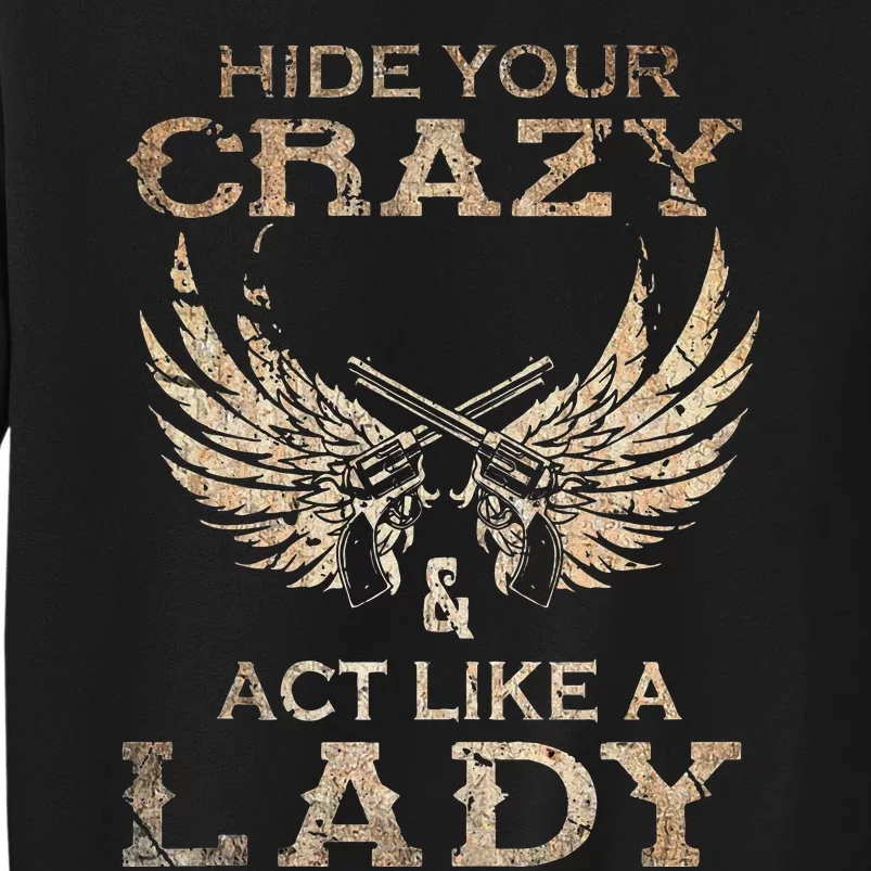 Retro Country Music Art Hide Your Crazy And Act Like A Lady Tall Sweatshirt