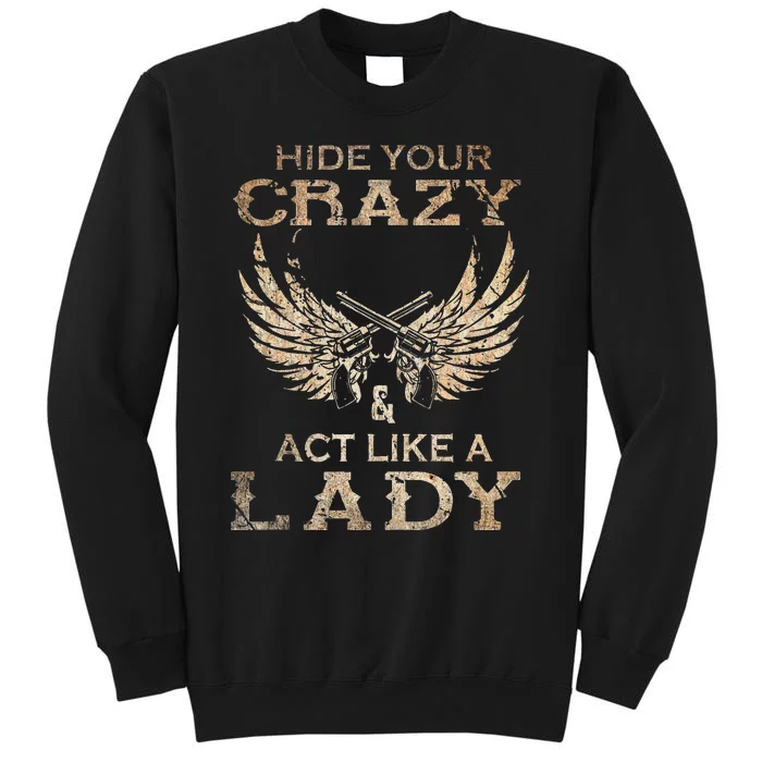 Retro Country Music Art Hide Your Crazy And Act Like A Lady Tall Sweatshirt