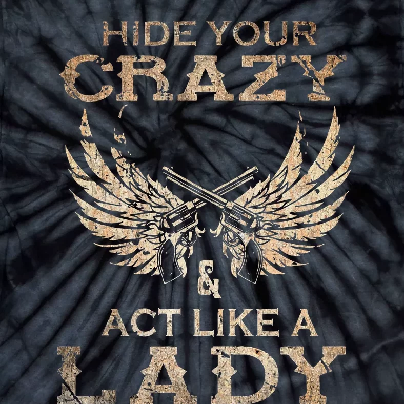 Retro Country Music Art Hide Your Crazy And Act Like A Lady Tie-Dye T-Shirt