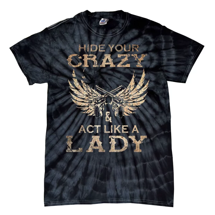 Retro Country Music Art Hide Your Crazy And Act Like A Lady Tie-Dye T-Shirt