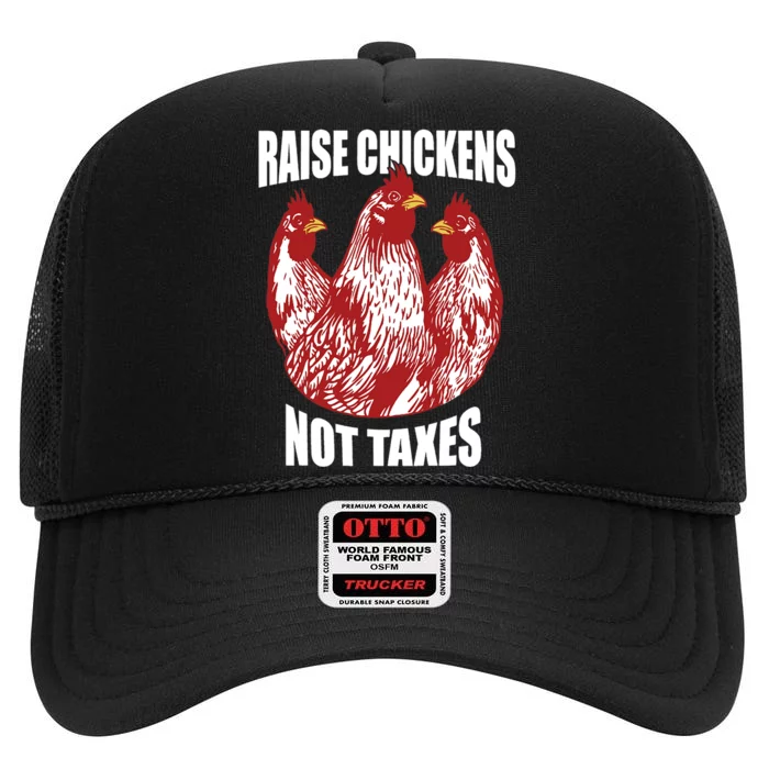 Raise Chickens Not Taxes Ranch Homestead Farming Libertarian High Crown Mesh Trucker Hat