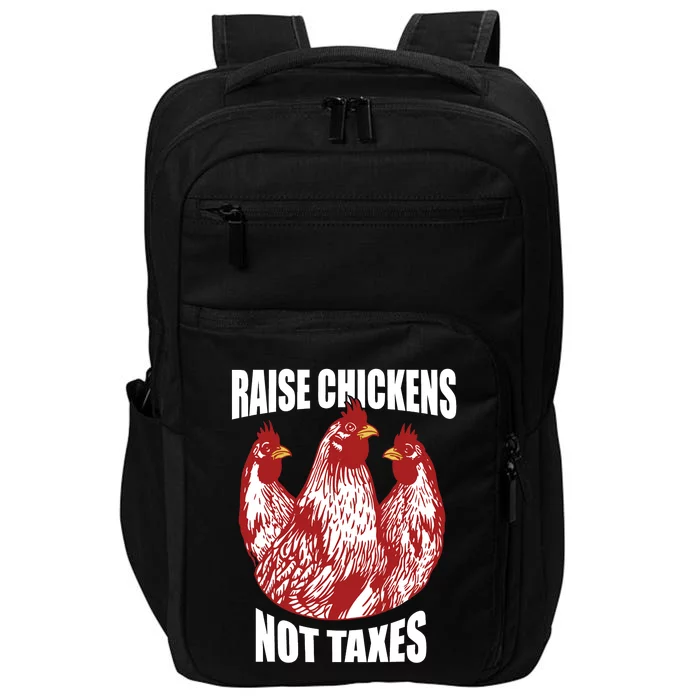 Raise Chickens Not Taxes Ranch Homestead Farming Libertarian Impact Tech Backpack