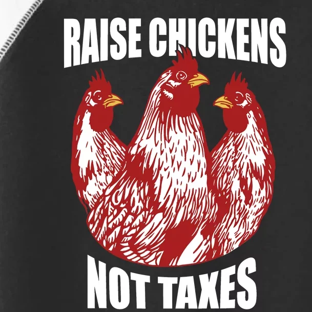 Raise Chickens Not Taxes Ranch Homestead Farming Libertarian Toddler Fine Jersey T-Shirt