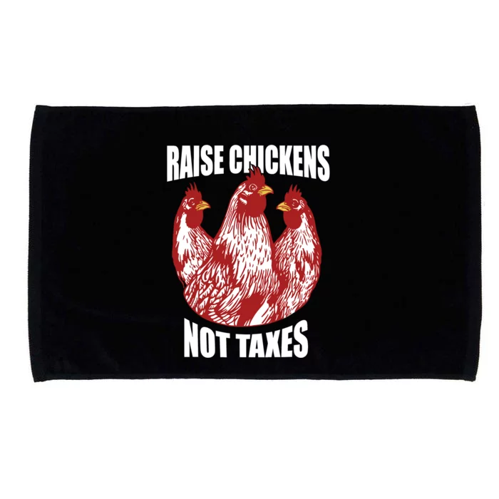 Raise Chickens Not Taxes Ranch Homestead Farming Libertarian Microfiber Hand Towel