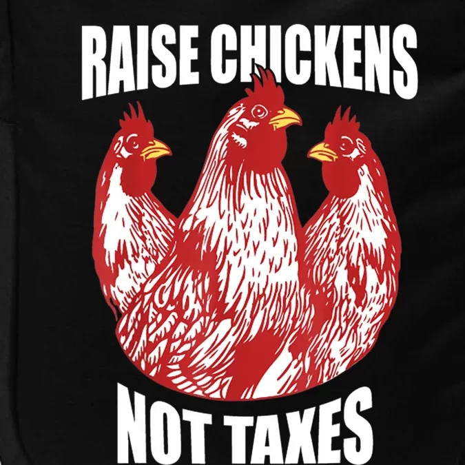 Raise Chickens Not Taxes Ranch Homestead Farming Libertarian Impact Tech Backpack