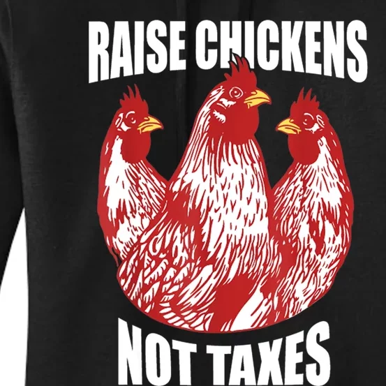 Raise Chickens Not Taxes Ranch Homestead Farming Libertarian Women's Pullover Hoodie