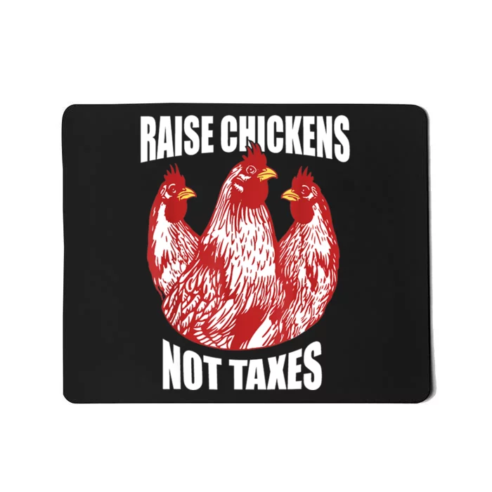 Raise Chickens Not Taxes Ranch Homestead Farming Libertarian Mousepad