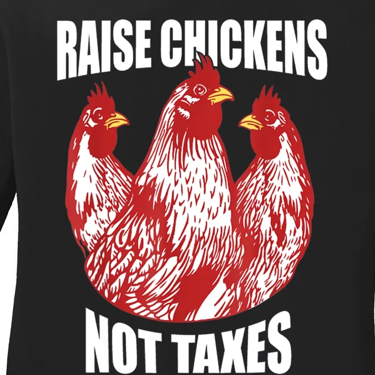 Raise Chickens Not Taxes Ranch Homestead Farming Libertarian Ladies Long Sleeve Shirt