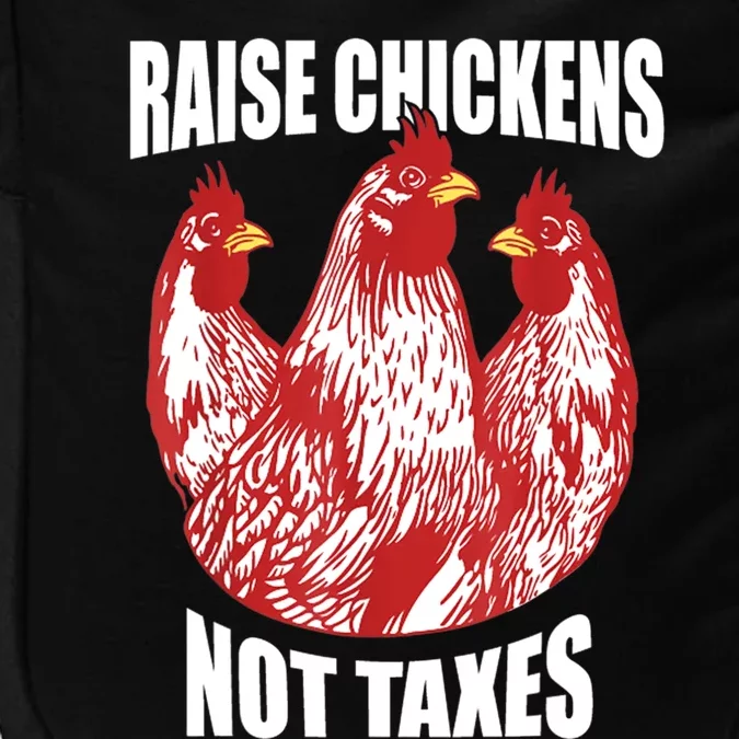 Raise Chickens Not Taxes Ranch Homestead Farming Libertarian Impact Tech Backpack