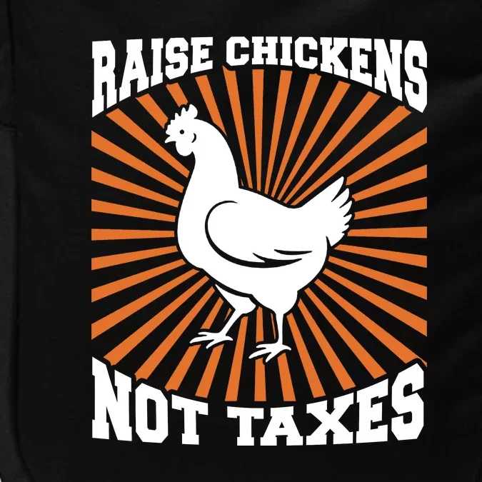 Raise Chickens Not Taxes Ranch Homestead Farming Libertarian Impact Tech Backpack