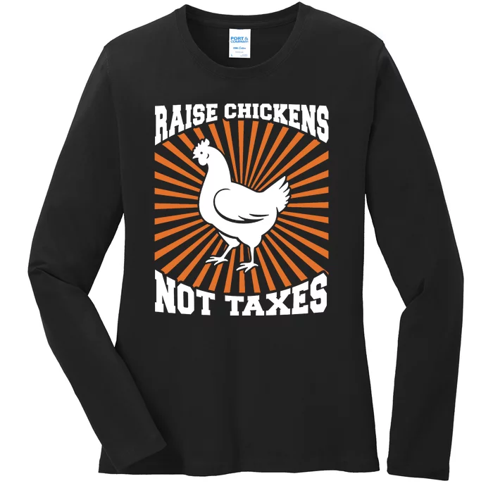 Raise Chickens Not Taxes Ranch Homestead Farming Libertarian Ladies Long Sleeve Shirt