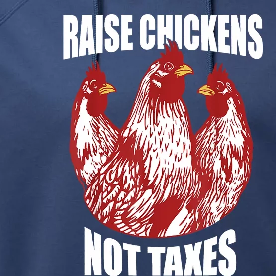 Raise Chickens Not Taxes Ranch Homestead Farming Libertarian Performance Fleece Hoodie