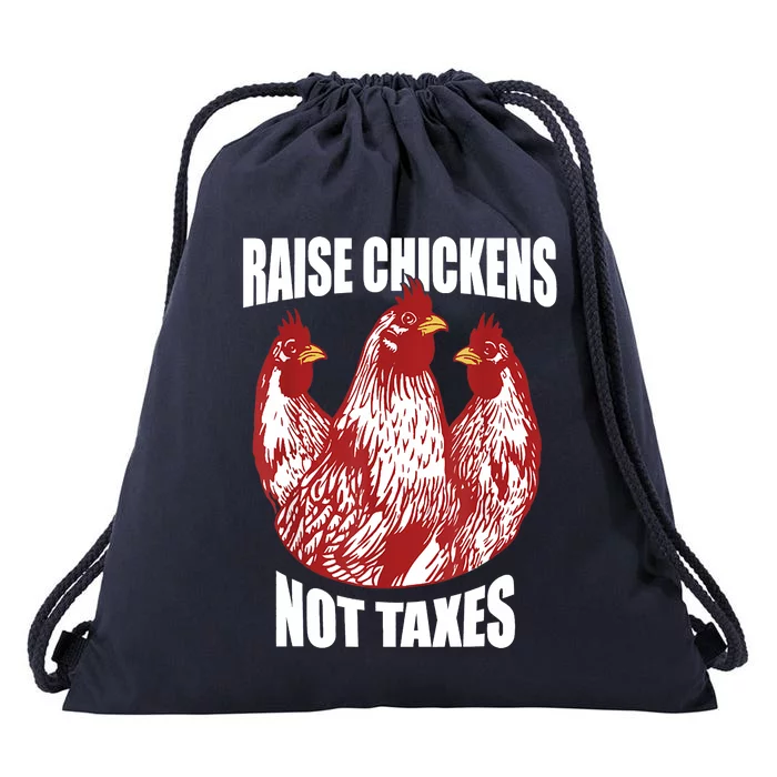 Raise Chickens Not Taxes Ranch Homestead Farming Libertarian Drawstring Bag