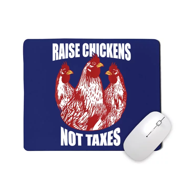 Raise Chickens Not Taxes Ranch Homestead Farming Libertarian Mousepad