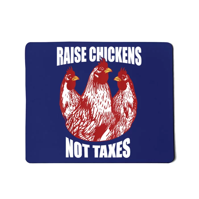 Raise Chickens Not Taxes Ranch Homestead Farming Libertarian Mousepad