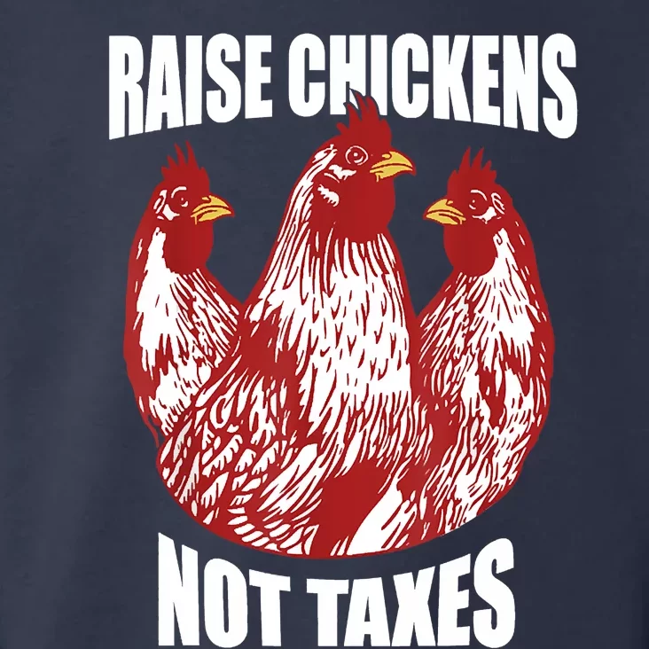 Raise Chickens Not Taxes Ranch Homestead Farming Libertarian Toddler Hoodie