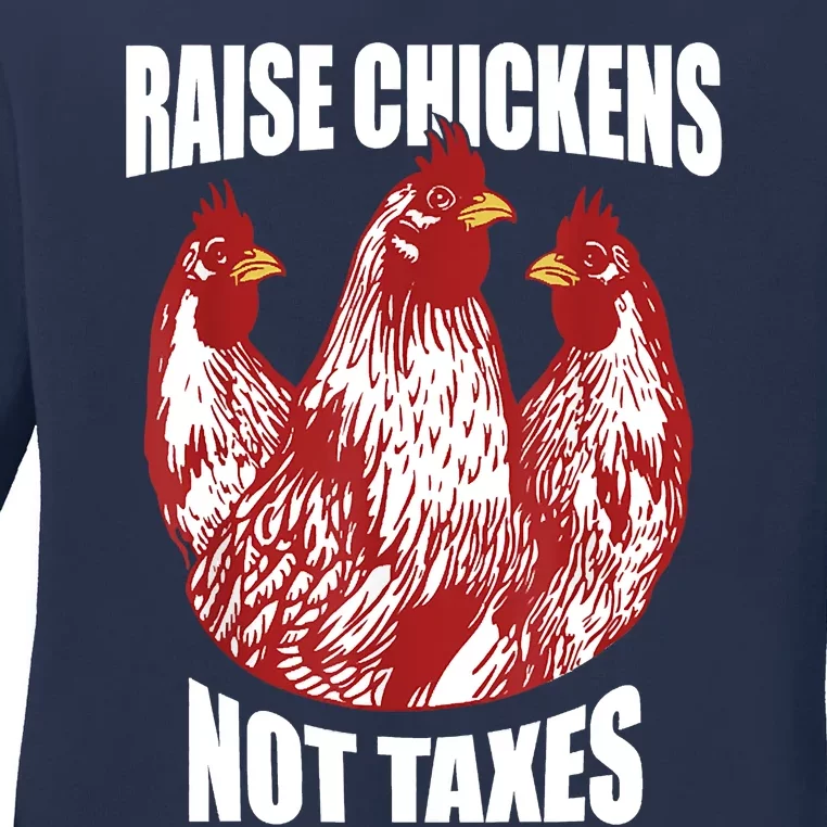 Raise Chickens Not Taxes Ranch Homestead Farming Libertarian Ladies Long Sleeve Shirt