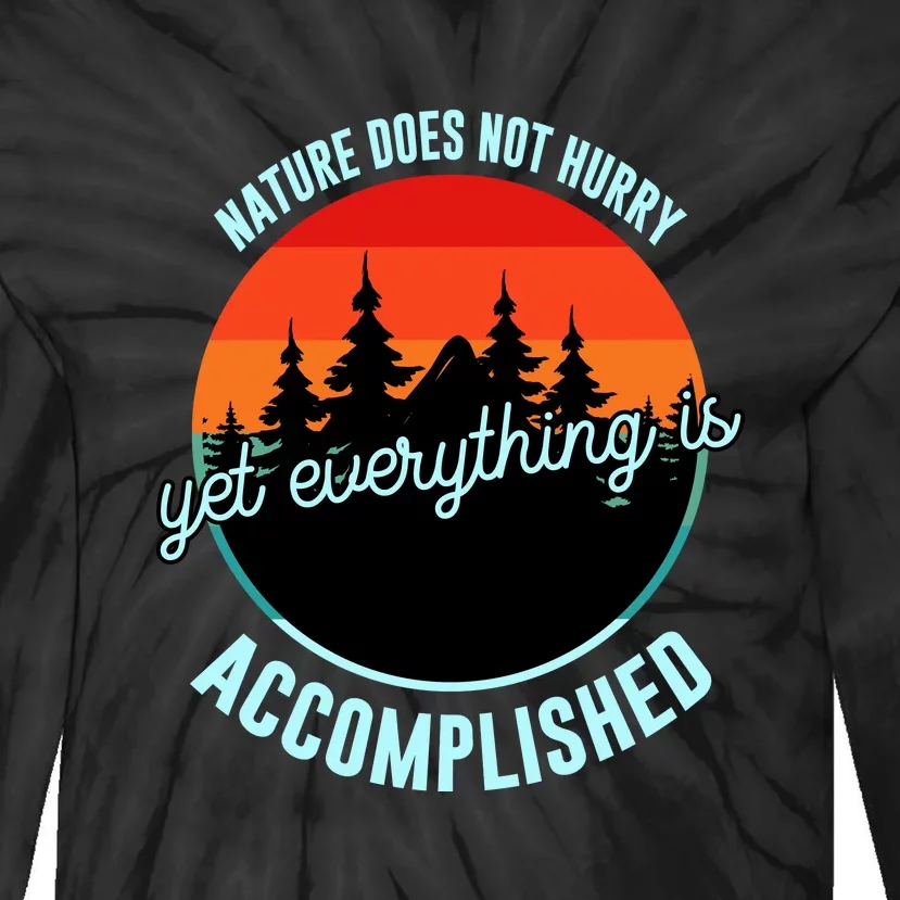 Retro Camping Nature Does Not Hurry Yet Everything Is Accomplished Tie-Dye Long Sleeve Shirt