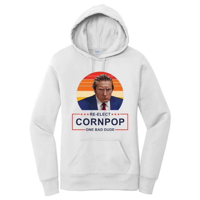 Reelect Cornpop One Bad Dude Funny Trump Apparel Women's Pullover Hoodie