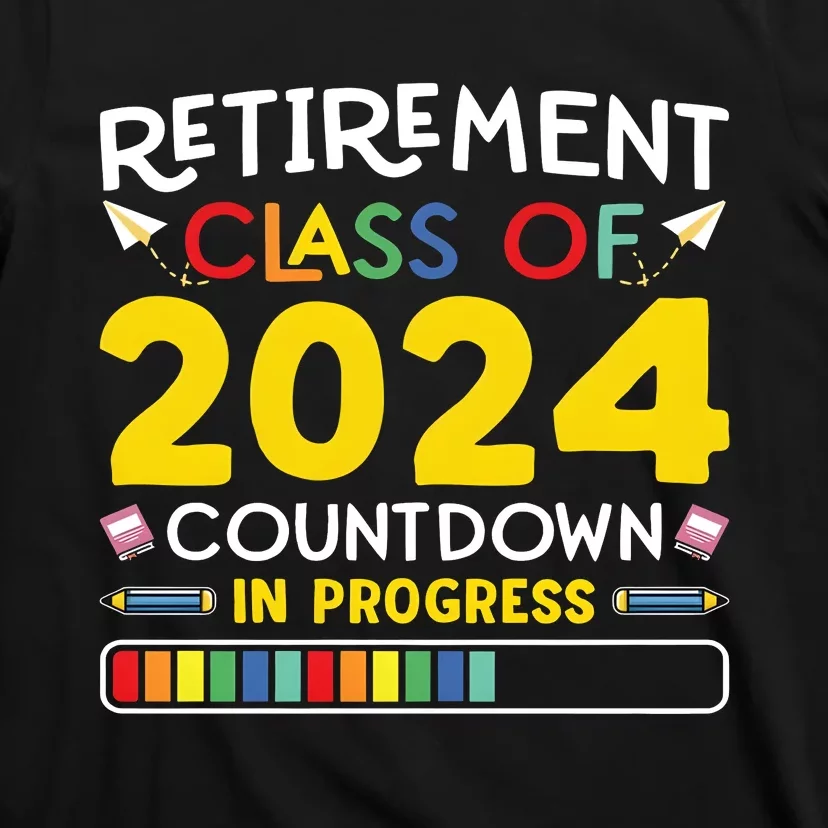 Retirement Class Of 2024 Countdown In Progress Funny Retired T-Shirt