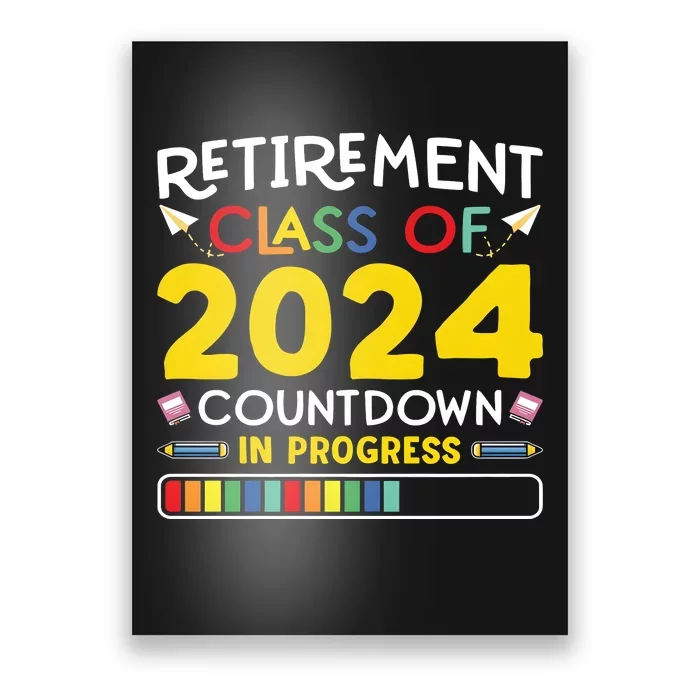 Retirement Class Of 2024 Countdown In Progress Funny Retired Poster