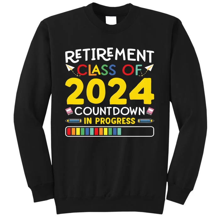 Retirement Class Of 2024 Countdown In Progress Funny Retired Tall Sweatshirt