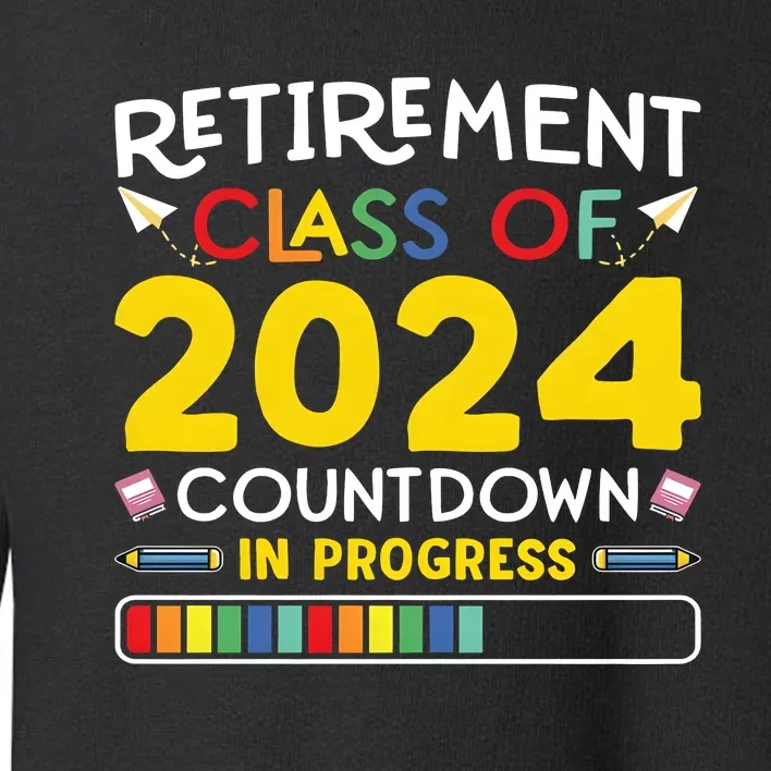 Retirement Class Of 2024 Countdown In Progress Funny Retired Toddler Sweatshirt