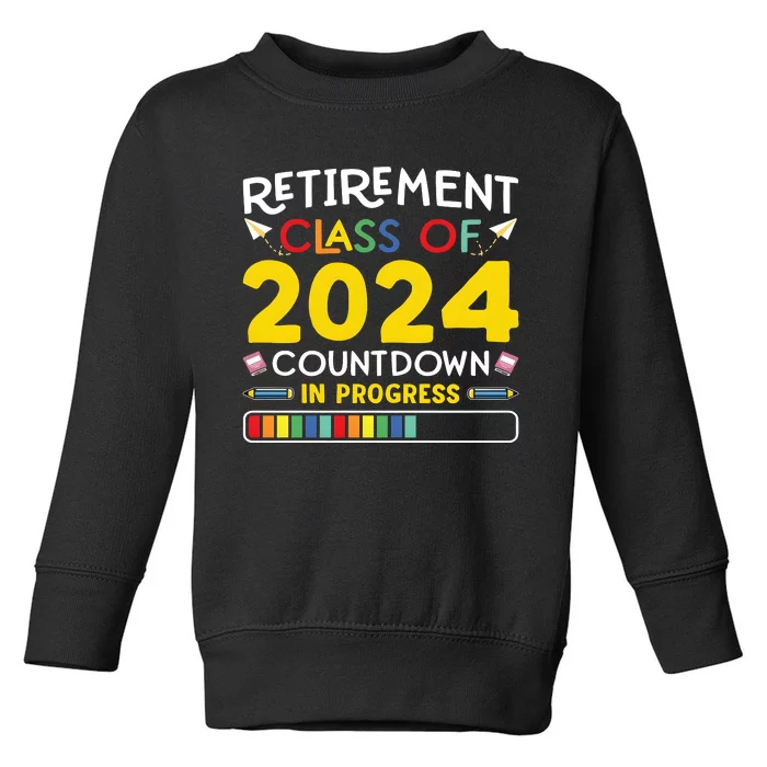 Retirement Class Of 2024 Countdown In Progress Funny Retired Toddler Sweatshirt