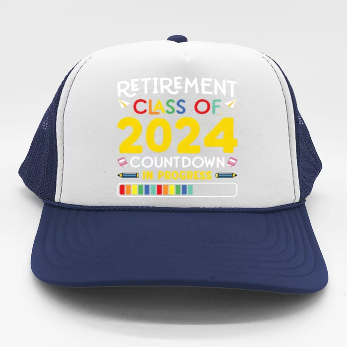 Retirement Class Of 2024 Countdown In Progress Funny Retired Trucker Hat