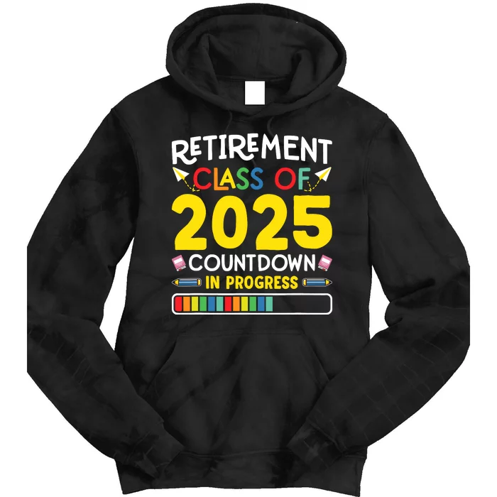 Retirement Class Of 2025 Countdown In Progress Teacher Gift Tie Dye Hoodie