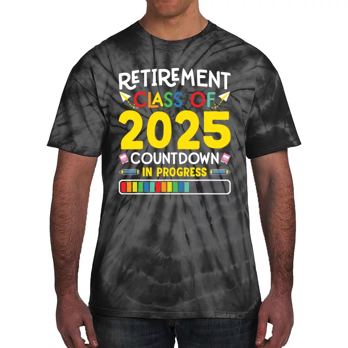 Retirement Class Of 2025 Countdown In Progress Teacher Gift Tie-Dye T-Shirt