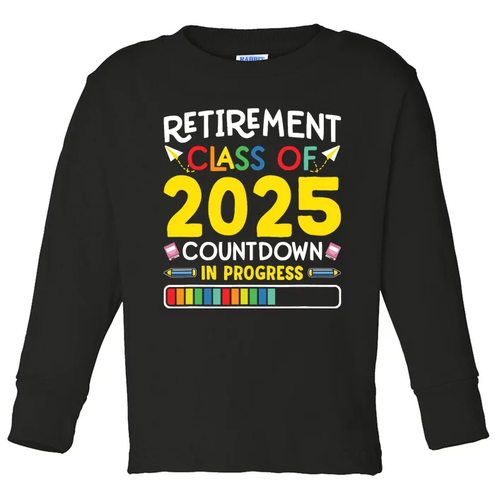 Retirement Class Of 2025 Countdown In Progress Teacher Gift Toddler Long Sleeve Shirt