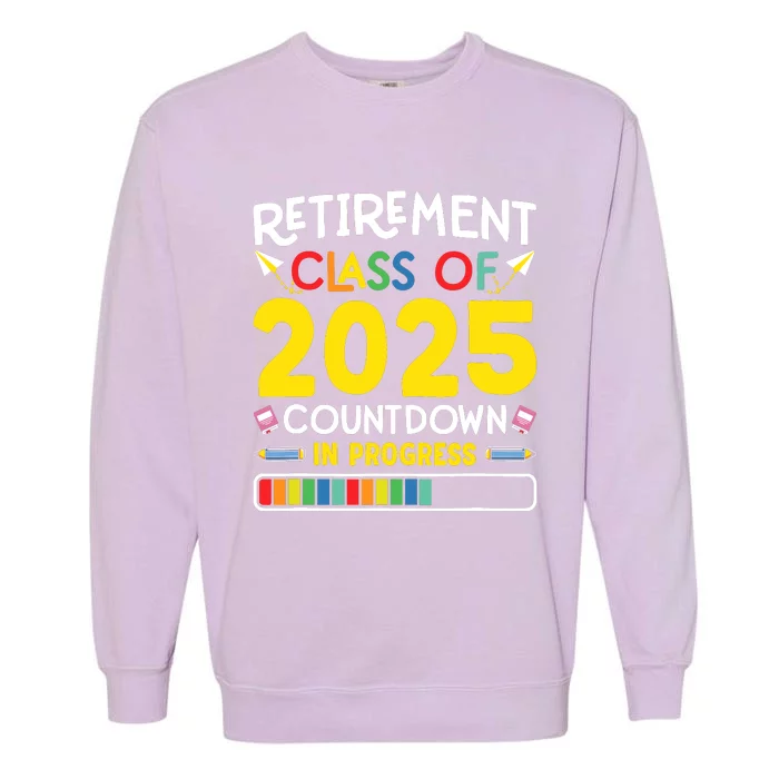 Retirement Class Of 2025 Countdown In Progress Teacher Gift Garment-Dyed Sweatshirt