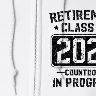 Retirement Class Of 2025 Countdown In Progress Full Zip Hoodie