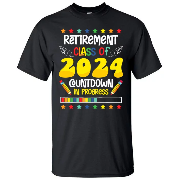 Retirement Class Of 2024 Countdown In Progress Funny Teacher Tall T-Shirt