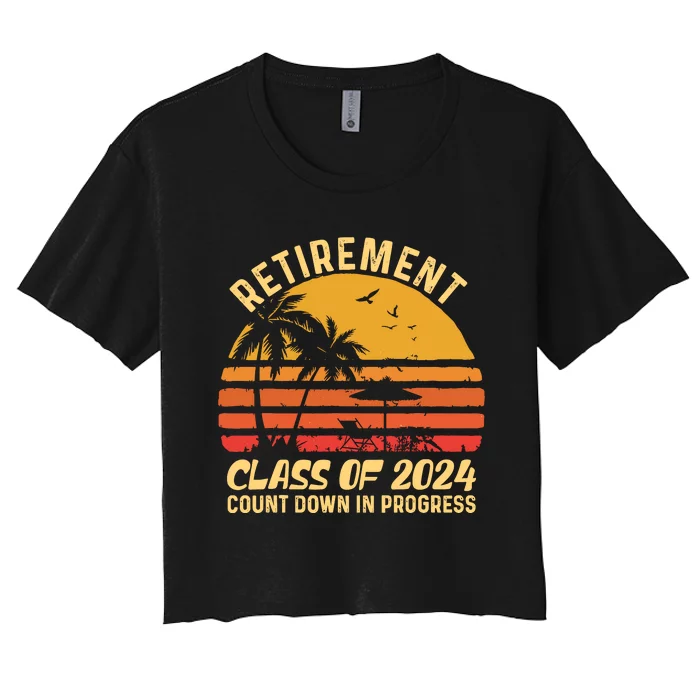 Retirement Class Of 2024 Count Down Progress Retired Teacher Women's Crop Top Tee