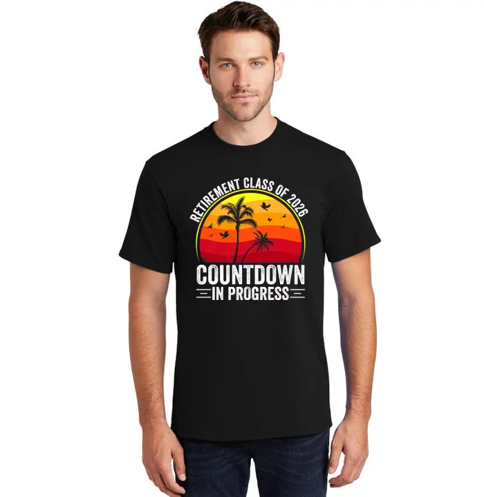 Retirement Class Of 2026 Countdown In Progress Teacher Tall T-Shirt