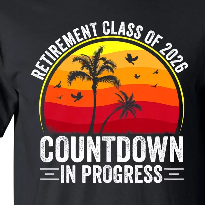 Retirement Class Of 2026 Countdown In Progress Teacher Tall T-Shirt