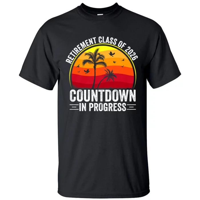 Retirement Class Of 2026 Countdown In Progress Teacher Tall T-Shirt