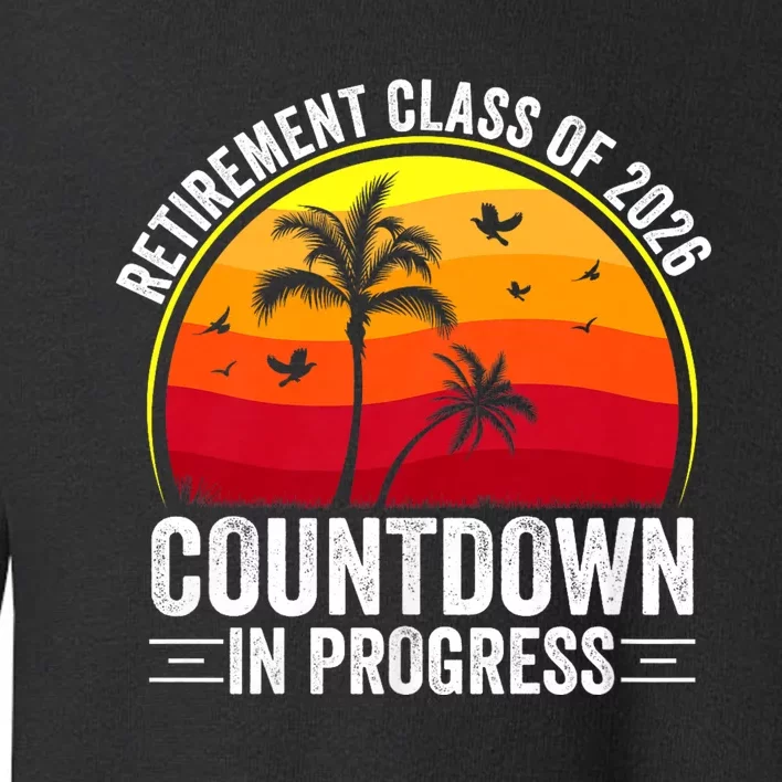 Retirement Class Of 2026 Countdown In Progress Teacher Toddler Sweatshirt