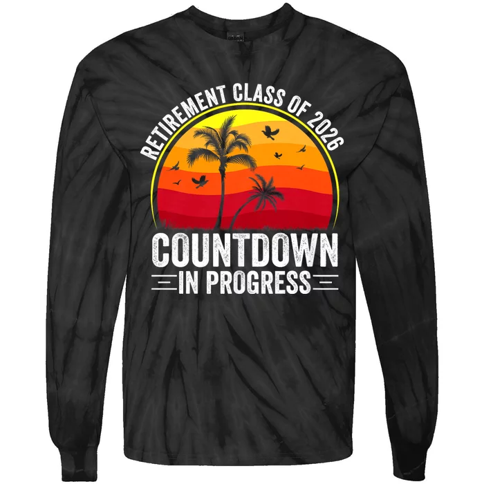 Retirement Class Of 2026 Countdown In Progress Teacher Tie-Dye Long Sleeve Shirt