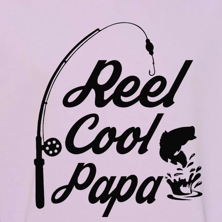 Reel Cool Papa Fishing Fathers Day Dad Birthday Gift Garment-Dyed Sweatshirt