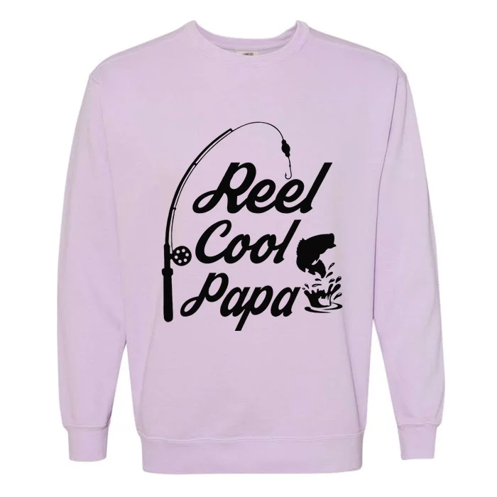 Reel Cool Papa Fishing Fathers Day Dad Birthday Gift Garment-Dyed Sweatshirt