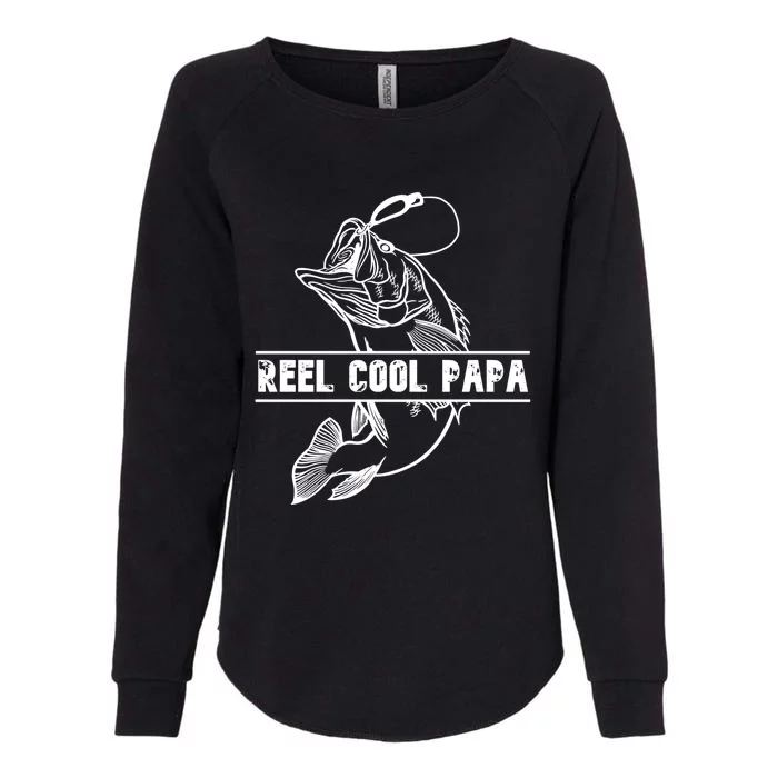 Reel Cool Papa Fishing Dad Fathers Day Fisher Fish Lover Funny Gift Womens California Wash Sweatshirt